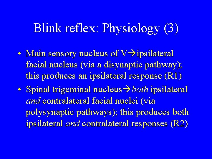 Blink reflex: Physiology (3) • Main sensory nucleus of V ipsilateral facial nucleus (via