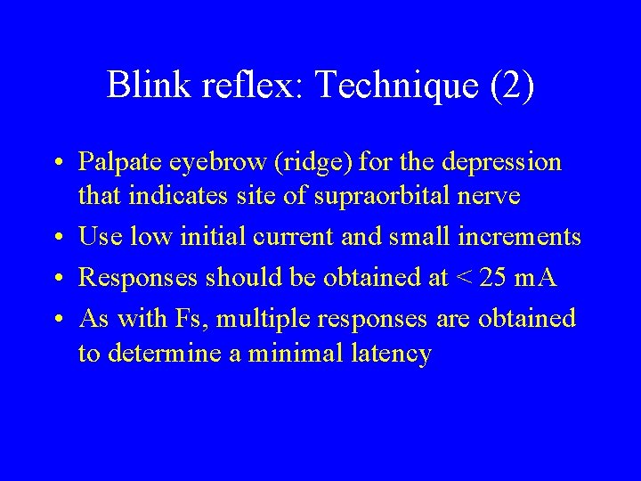 Blink reflex: Technique (2) • Palpate eyebrow (ridge) for the depression that indicates site