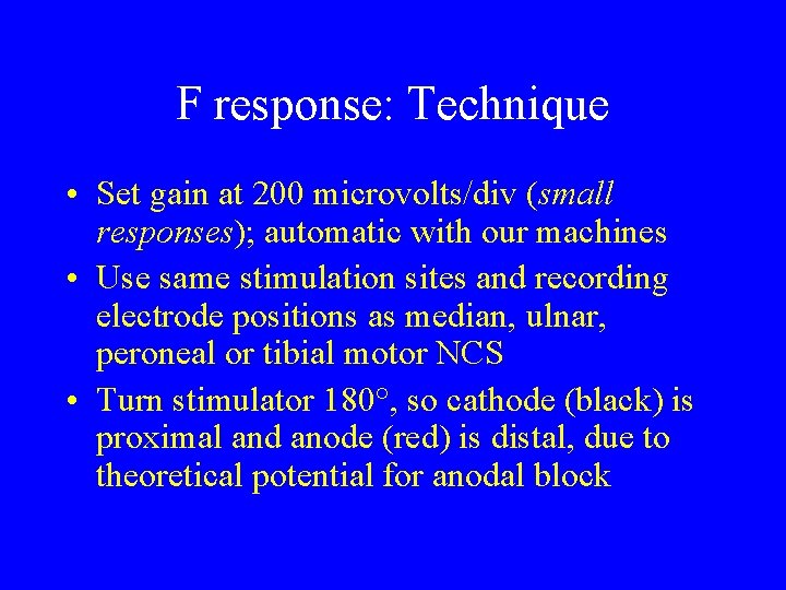 F response: Technique • Set gain at 200 microvolts/div (small responses); automatic with our