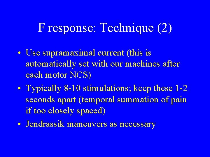 F response: Technique (2) • Use supramaximal current (this is automatically set with our