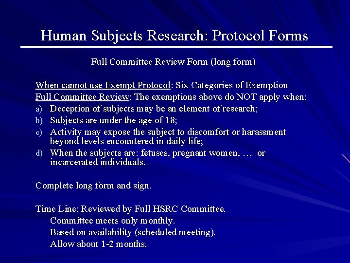 Human Subjects Research: Protocol Forms Full Committee Review Form (long form) When cannot use