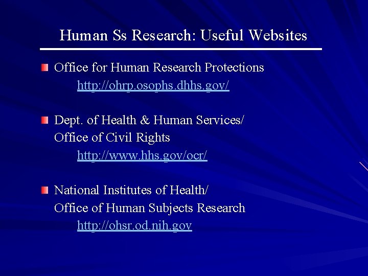 Human Ss Research: Useful Websites Office for Human Research Protections http: //ohrp. osophs. dhhs.