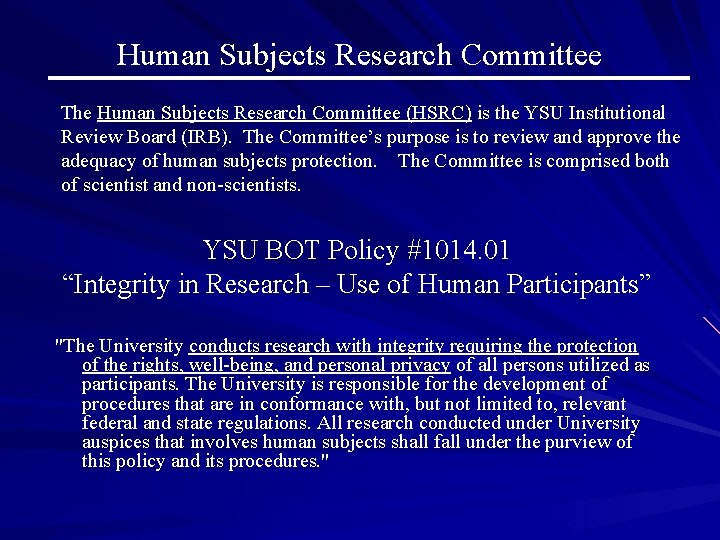 Human Subjects Research Committee The Human Subjects Research Committee (HSRC) is the YSU Institutional