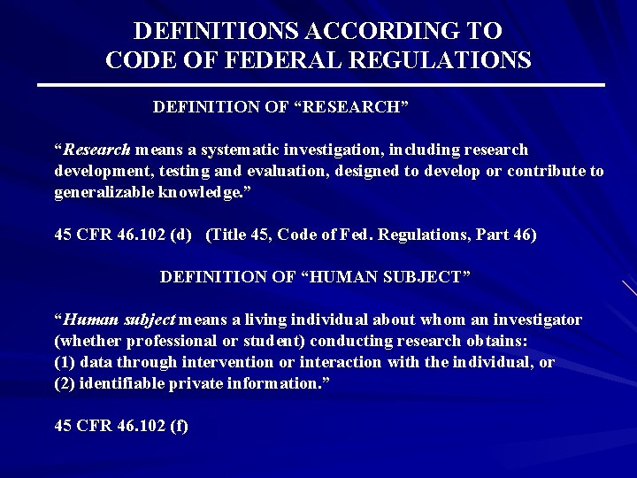 DEFINITIONS ACCORDING TO CODE OF FEDERAL REGULATIONS DEFINITION OF “RESEARCH” “Research means a systematic