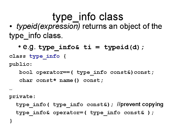 type_info class • typeid(expression) returns an object of the type_info class. • e. g.