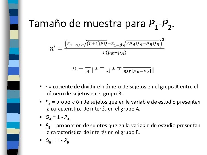 Tamaño de muestra para P 1 -P 2. § r = cociente de dividir