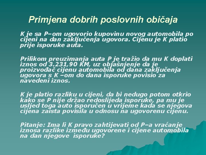 Primjena dobrih poslovnih običaja K je sa P–om ugovorio kupovinu novog automobila po cijeni