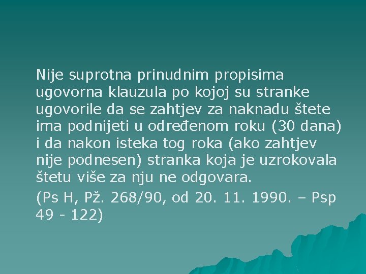 Nije suprotna prinudnim propisima ugovorna klauzula po kojoj su stranke ugovorile da se zahtjev