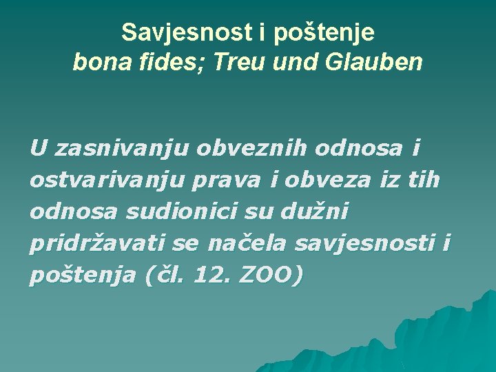 Savjesnost i poštenje bona fides; Treu und Glauben U zasnivanju obveznih odnosa i ostvarivanju