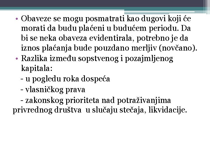  • Obaveze se mogu posmatrati kao dugovi koji će morati da budu plaćeni