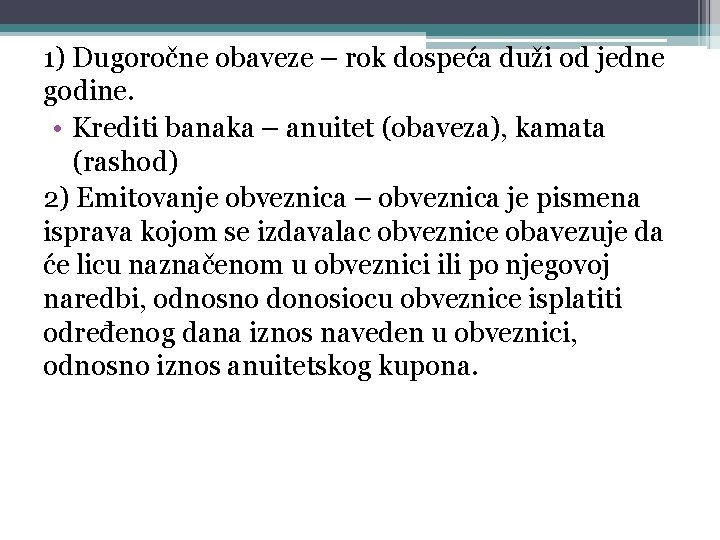 1) Dugoročne obaveze – rok dospeća duži od jedne godine. • Krediti banaka –