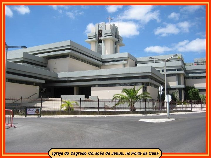 Igreja do Sagrado Coração de Jesus, no Forte da Casa 