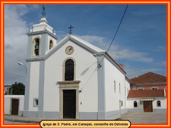 Igreja de S. Pedro, em Caneças, concelho de Odivelas 