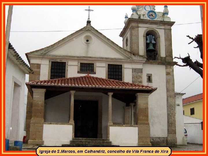 Igreja de S. Marcos, em Calhandriz, concelho de Vila Franca de Xira 