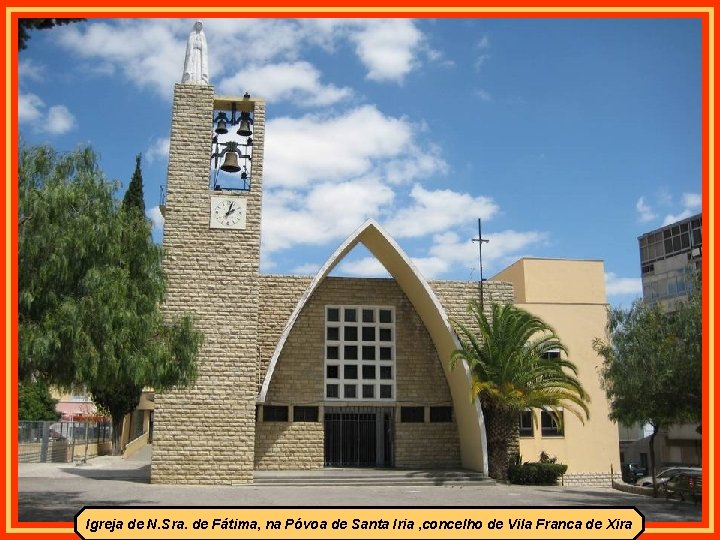 Igreja de N. Sra. de Fátima, na Póvoa de Santa Iria , concelho de