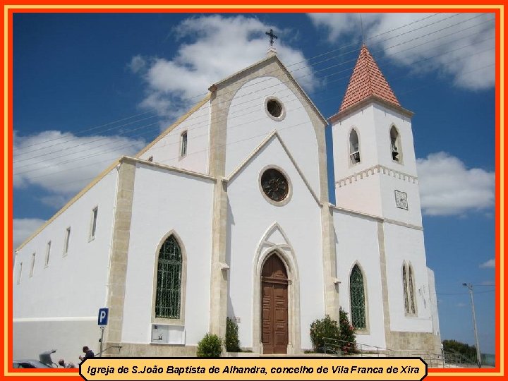 Igreja de S. João Baptista de Alhandra, concelho de Vila Franca de Xira 