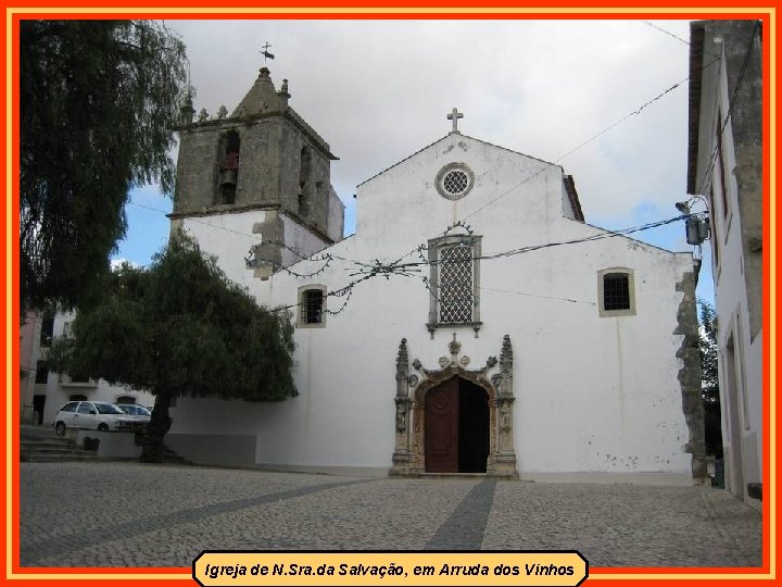 Igreja de N. Sra. da Salvação, em Arruda dos Vinhos 