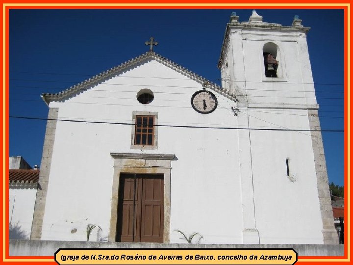 Igreja de N. Sra. do Rosário de Aveiras de Baixo, concelho da Azambuja 