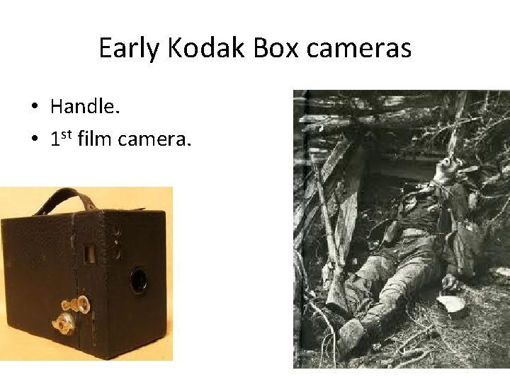 Early Kodak Box cameras • Handle. • 1 st film camera. 