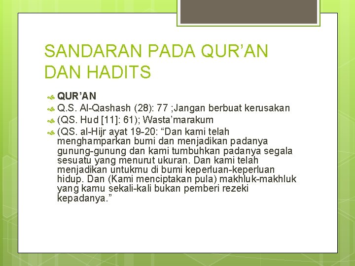 SANDARAN PADA QUR’AN DAN HADITS QUR’AN Q. S. Al-Qashash (28): 77 ; Jangan berbuat