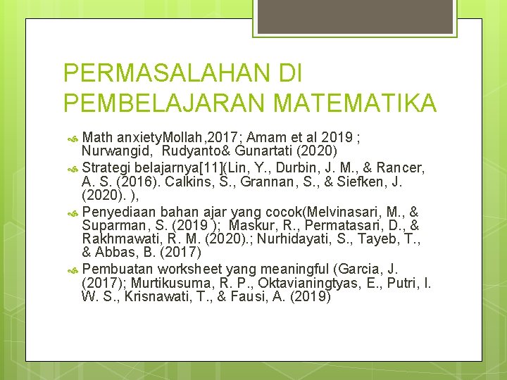 PERMASALAHAN DI PEMBELAJARAN MATEMATIKA Math anxiety. Mollah, 2017; Amam et al 2019 ; Nurwangid,