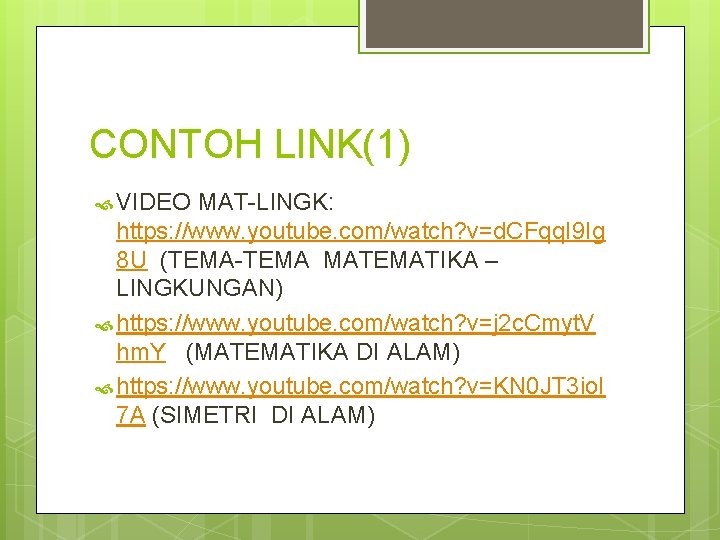 CONTOH LINK(1) VIDEO MAT-LINGK: https: //www. youtube. com/watch? v=d. CFqq. I 9 Ig 8