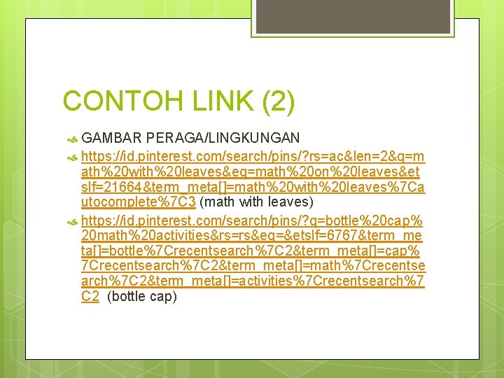 CONTOH LINK (2) GAMBAR PERAGA/LINGKUNGAN https: //id. pinterest. com/search/pins/? rs=ac&len=2&q=m ath%20 with%20 leaves&eq=math%20 on%20
