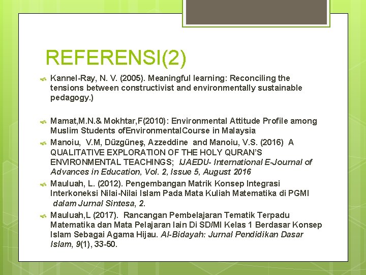 REFERENSI(2) Kannel-Ray, N. V. (2005). Meaningful learning: Reconciling the tensions between constructivist and environmentally