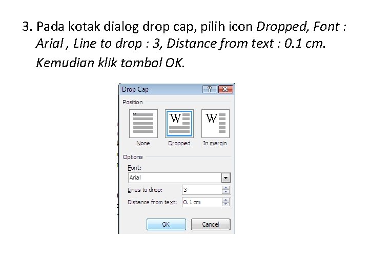 3. Pada kotak dialog drop cap, pilih icon Dropped, Font : Arial , Line