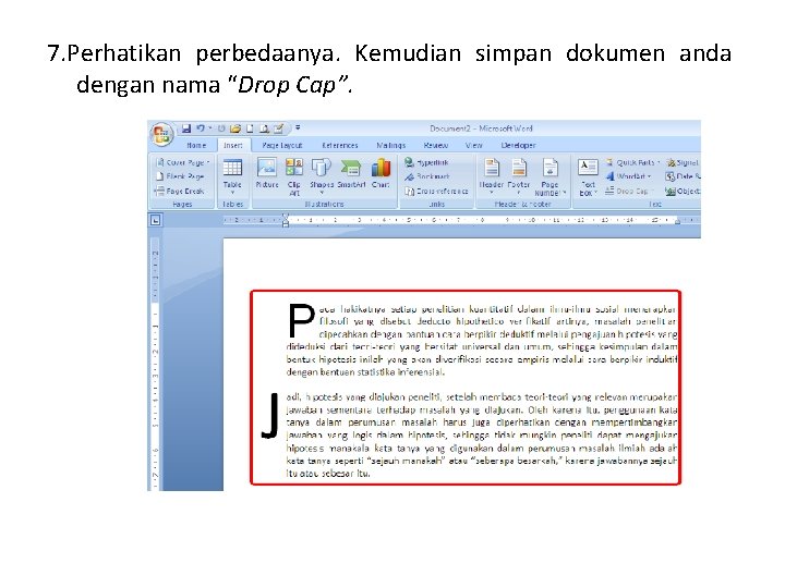 7. Perhatikan perbedaanya. Kemudian simpan dokumen anda dengan nama “Drop Cap”. 