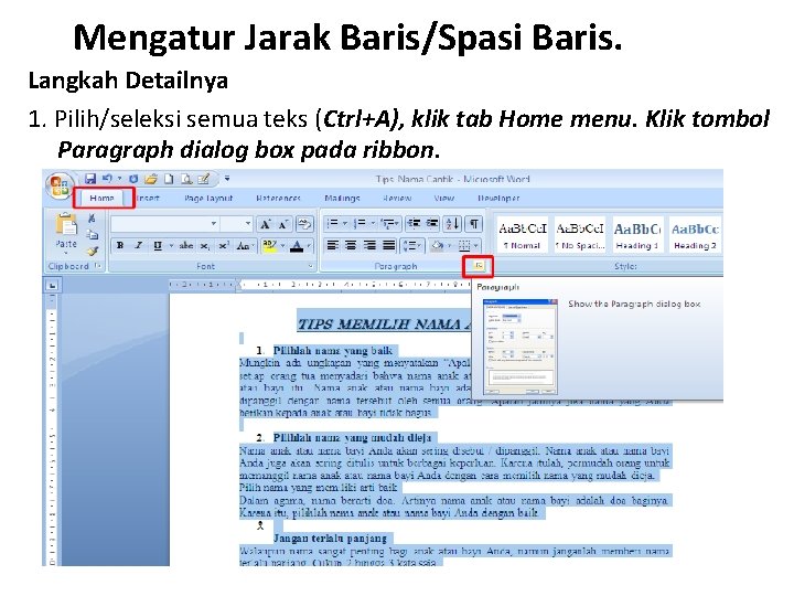 Mengatur Jarak Baris/Spasi Baris. Langkah Detailnya 1. Pilih/seleksi semua teks (Ctrl+A), klik tab Home