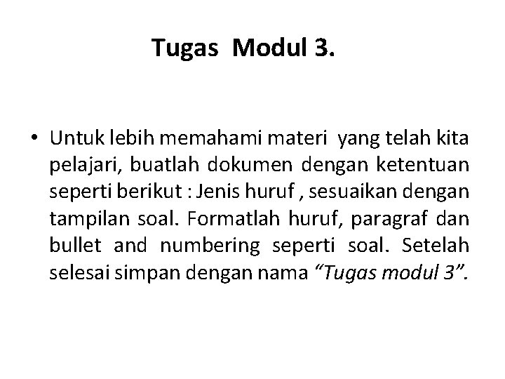 Tugas Modul 3. • Untuk lebih memahami materi yang telah kita pelajari, buatlah dokumen