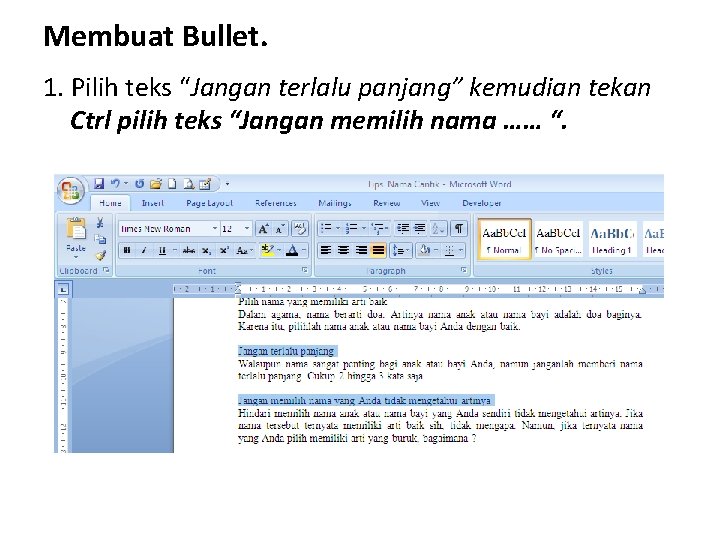 Membuat Bullet. 1. Pilih teks “Jangan terlalu panjang” kemudian tekan Ctrl pilih teks “Jangan