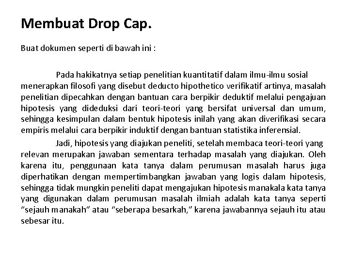 Membuat Drop Cap. Buat dokumen seperti di bawah ini : Pada hakikatnya setiap penelitian