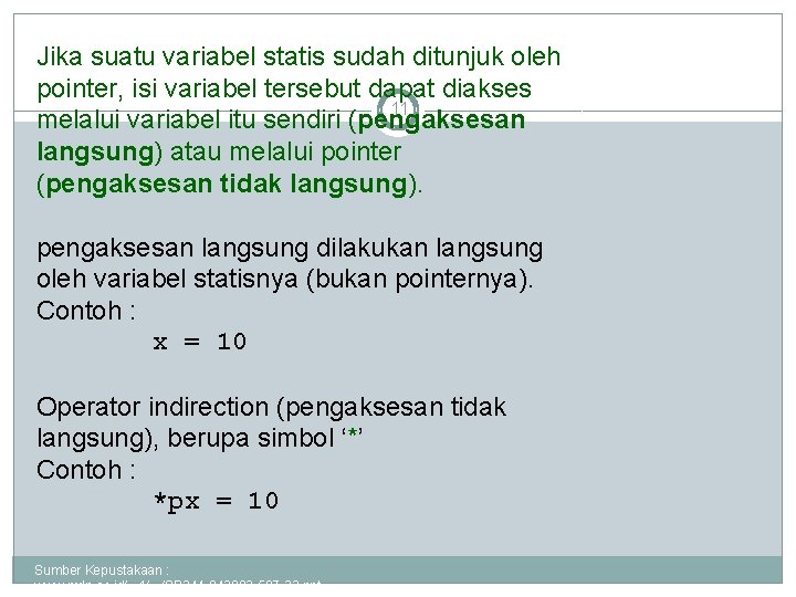 Jika suatu variabel statis sudah ditunjuk oleh pointer, isi variabel tersebut dapat diakses 11