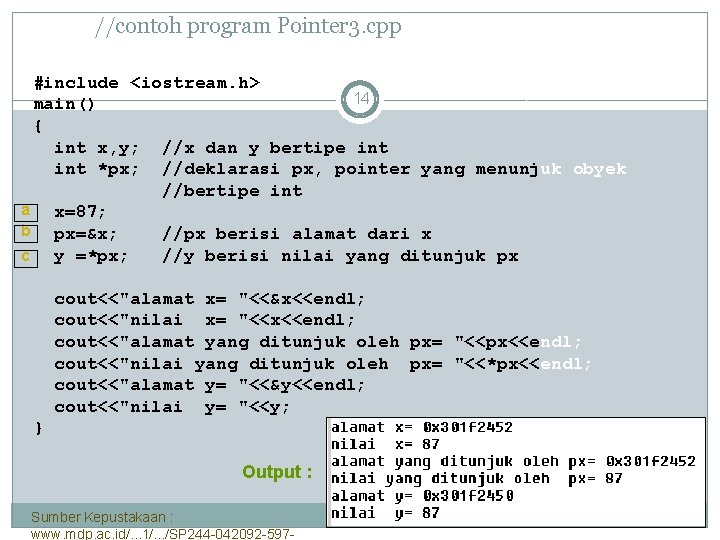 //contoh program Pointer 3. cpp #include <iostream. h> 14 main() { int x, y;