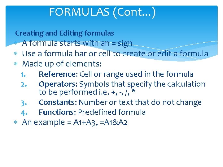 FORMULAS (Cont. . . ) Creating and Editing formulas A formula starts with an