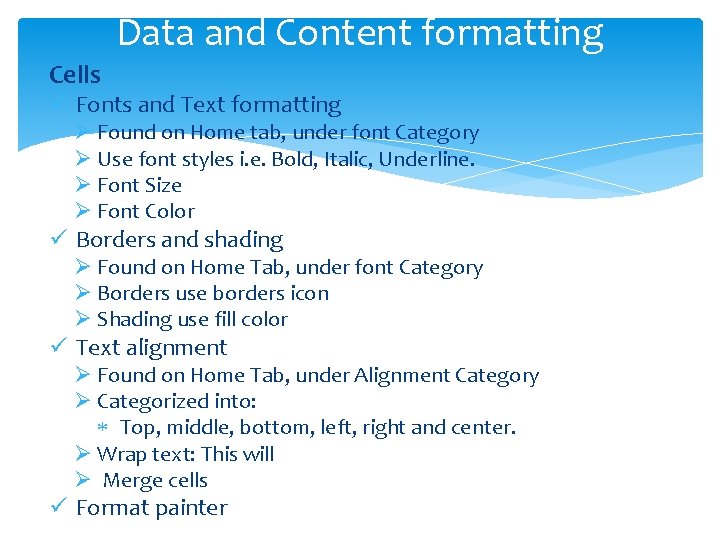 Data and Content formatting Cells ü Fonts and Text formatting Ø Found on Home
