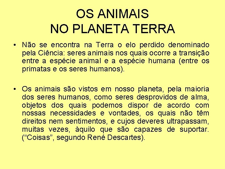 OS ANIMAIS NO PLANETA TERRA • Não se encontra na Terra o elo perdido