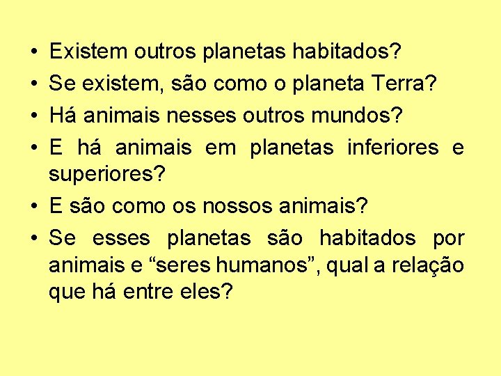  • • Existem outros planetas habitados? Se existem, são como o planeta Terra?