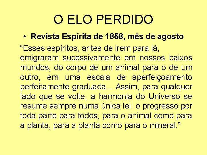 O ELO PERDIDO • Revista Espírita de 1858, mês de agosto “Esses espíritos, antes