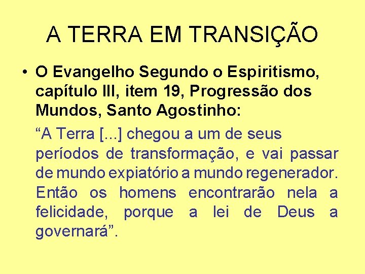 A TERRA EM TRANSIÇÃO • O Evangelho Segundo o Espiritismo, capítulo III, item 19,