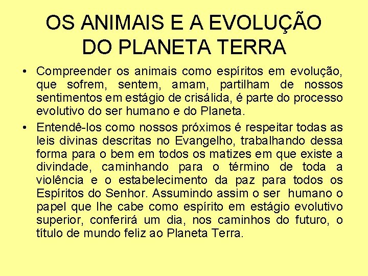 OS ANIMAIS E A EVOLUÇÃO DO PLANETA TERRA • Compreender os animais como espíritos