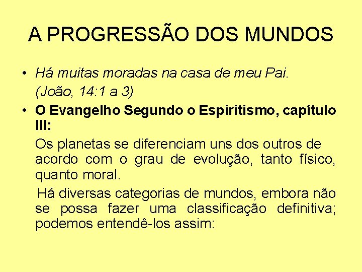 A PROGRESSÃO DOS MUNDOS • Há muitas moradas na casa de meu Pai. (João,