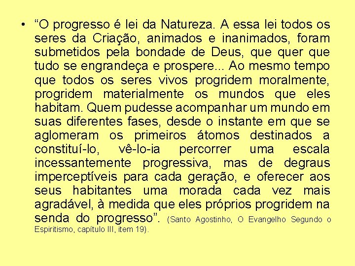  • “O progresso é lei da Natureza. A essa lei todos os seres