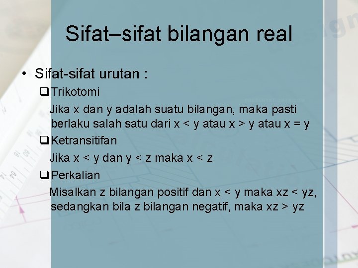 Sifat–sifat bilangan real • Sifat-sifat urutan : q. Trikotomi Jika x dan y adalah