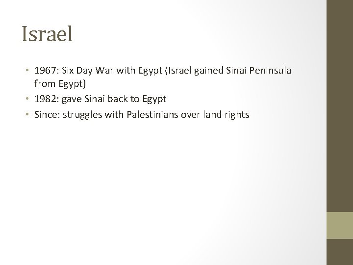 Israel • 1967: Six Day War with Egypt (Israel gained Sinai Peninsula from Egypt)