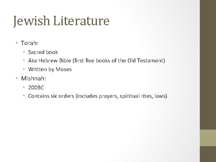 Jewish Literature • Torah: • Sacred book • Aka Hebrew Bible (first five books