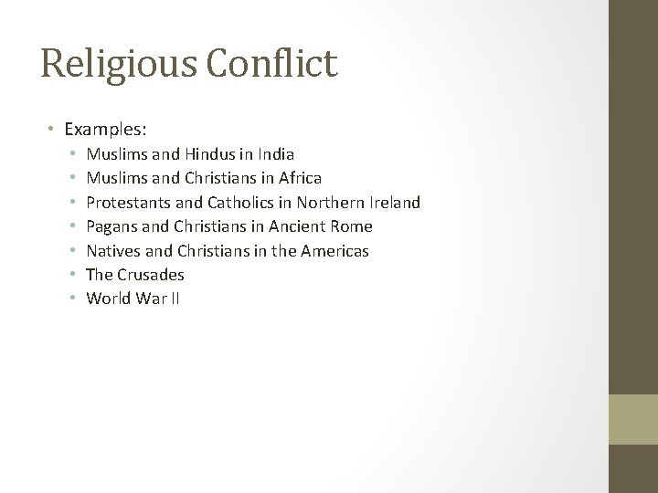 Religious Conflict • Examples: • • Muslims and Hindus in India Muslims and Christians