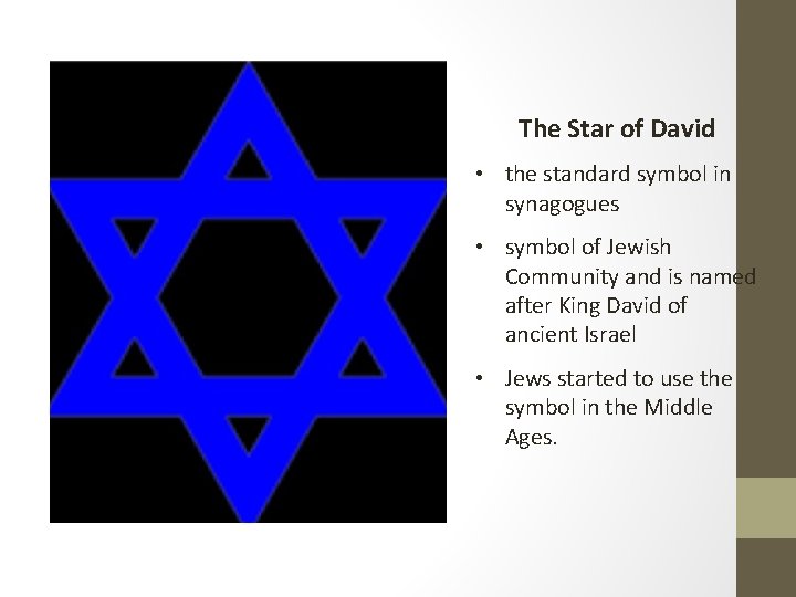 The Star of David • the standard symbol in synagogues • symbol of Jewish